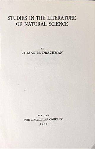Studies in the literature of natural science, by Julian M. Drachman