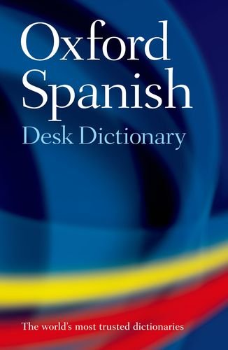 Oxford Spanish Desk Dictionary by Oxford Dictionaries