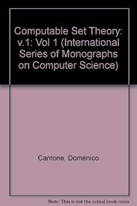 Computable Set Theory (International Series of Monographs on Computer Science) by Domenico Cantone