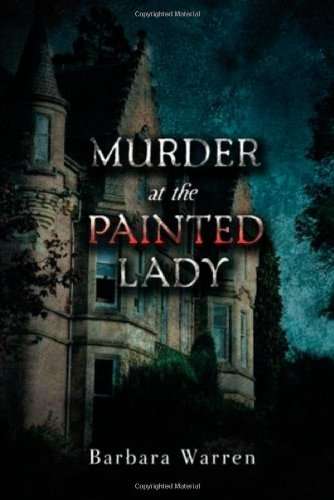 Murder at the Painted Lady by Barbara Warren