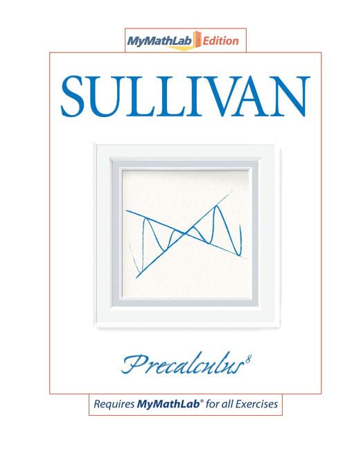 Precalculus, the Mymathlab Edition by Michael Sullivan