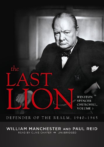 The Last Lion: Winston Spencer Churchill, Volume Three: Defender of the Realm, 1940-1965 by William Manchester
