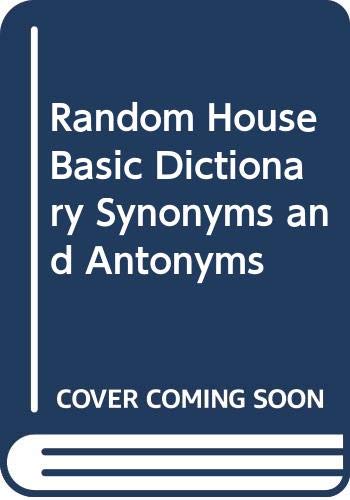 Random House Basic Dictionary Synonyms and Antonyms by Laurence Urdang