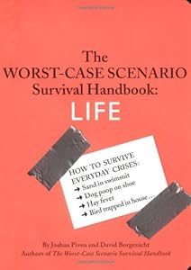The Worst-Case Scenario Survival Handbook: Life