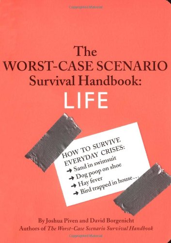 The Worst-Case Scenario Survival Handbook: Life by Joshua Piven