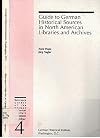 Guide to German historical sources in North American libraries and archives