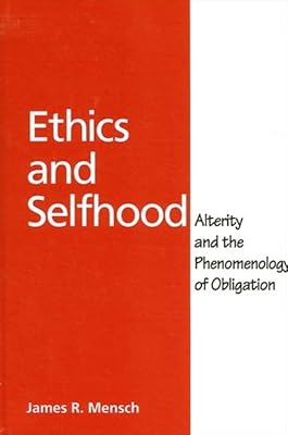 Ethics and Selfhood: Alterity and the Phenomenology of Obligation
