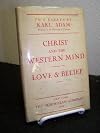 Christ and the Western Mind. Love and Belief.