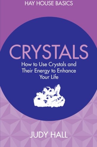 Crystals: How to Use Crystals and Their Energy to Enhance Your Life by Judy Hall