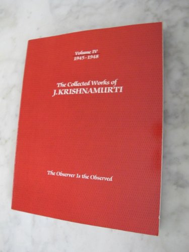 The Collected Works of J Krishnamurti 1945-1948: The Observer Is the Observed by J. Krishnamurti