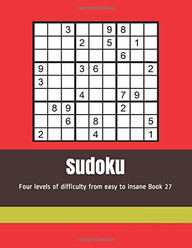 Sudoku: Four levels of difficulty from easy to insane Book 27 by Jason J Fuller