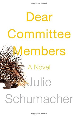 Dear Committee Members: A novel by Julie Schumacher