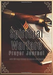 Spiritual Warfare Prayer Journal: with 200 Inspirational Scriptures and Quotes by Spirit Life