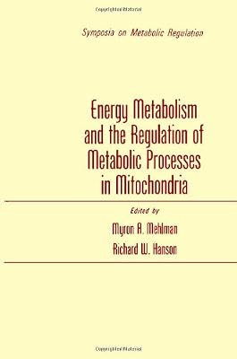 Energy metabolism and the regulation of metabolic processes in mitochondria;: Proceedings of a symposium held at the University of Nebraska Medical ... 3-4, 1971 (Symposia on metabolic regulation)