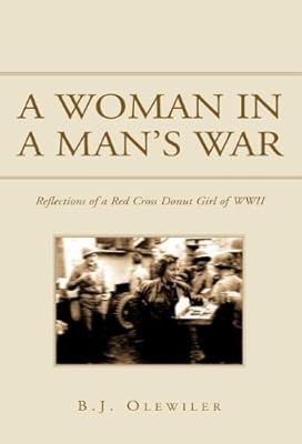 A Women in a Man's War: Reflections of a Red Cross Donut Girl of Wwii