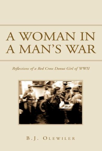 A Women in a Man's War: Reflections of a Red Cross Donut Girl of Wwii by B. J. Olewiler