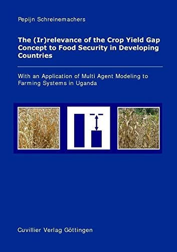 The (Ir)relevance of the Crop Yield Gap Concept to Food Security in Developing Countries by unknown author