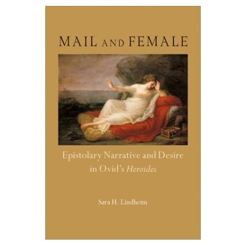 Mail and Female: Epistolary Narrative and Desire in Ovid's Heroides (Wisconsin Studies in Classics)
