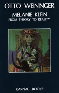 Melanie Klein: From Theory to Reality by Otto Weininger