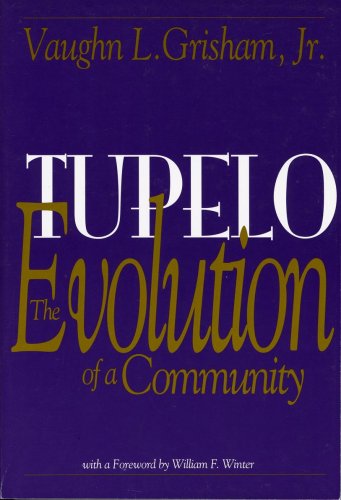 Tupelo: The Evolution of a Community by Vaughn L. Grisham