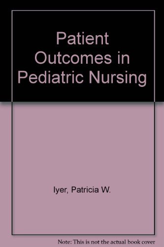 Patient Outcomes in Pediatric Nursing by Grace R. Whitis