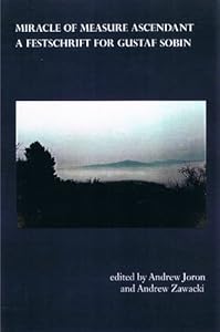Miracle of Measure Ascendant: A Festschrift for Gustav Sobin by Andrew Joron