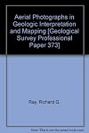 Aerial photographs in geologic interpretation and mapping