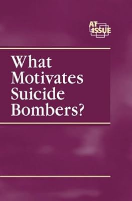 What Motivates a Suicide Bombers? (At Issue)