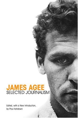 James Agee: Selected Journalism by James Agee