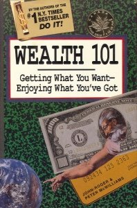 Wealth 101: Getting What You Want-Enjoying What You'Ve Got