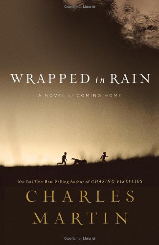Wrapped in Rain by Charles Martin
