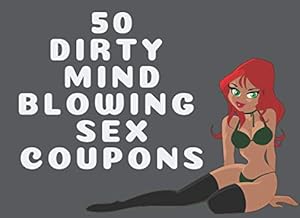 50 Dirty Mind Blowing Sex Coupons: Spice Up Your Marriage Life and Explore Your Boundaries | Perfect Gift For Valentine's Day, Anniversary, Birthday by The Point Of Pleasure