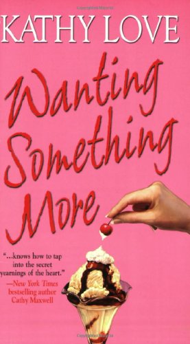 Wanting Something More (Stepp Sisters, Book 3) by Kathy Love