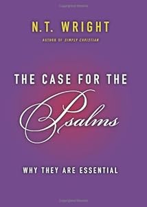 The Case for the Psalms: Why They Are Essential
