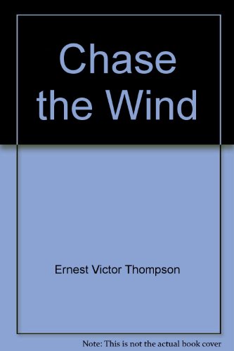 Chase the wind by E. V Thompson