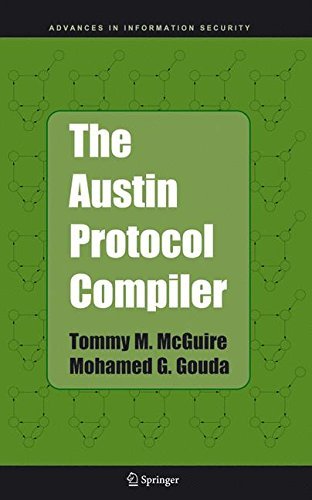 The Austin Protocol Compiler (Advances in Information Security Book 13) by Tommy M. McGuire