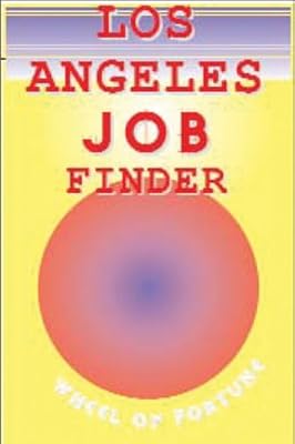 Los Angeles Job Finder: The Guide To Permanent, Temp, Full-time Or Part-time Job. Make Your Way To The Job You Want