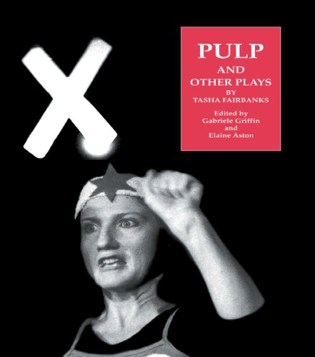 Pulp and Other Plays by Tasha Fairbanks by Gabriele Griffin