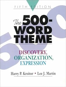 The 500-Word Theme: Discovery, Organization, Expression (5th Edition) by by Harry P. Kroitor and Lee J. Martin