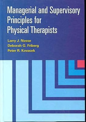 Managerial and Supervisory Principles for Physical Therapists
