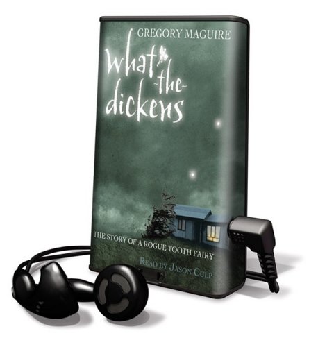 What-the-dickens: The Story of a Rogue Tooth Fairy, Library Edition by Gregory Maguire
