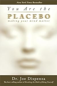 You Are the Placebo: Making Your Mind Matter