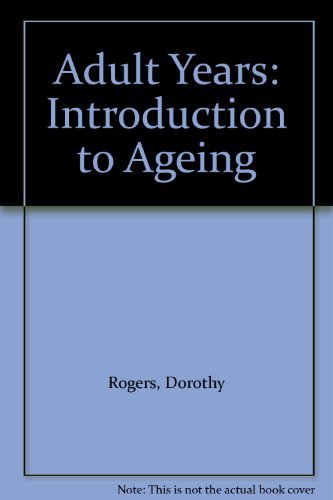 The adult years: An introduction to aging by Dorothy Rogers