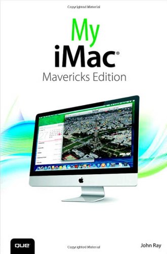 My iMac (covers OS X Mavericks) (2nd Edition) by John Ray