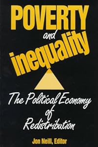Poverty and Inequality: The Political Economy of Redistribution by Jon Neill