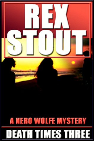 Death Times Three by Rex Stout