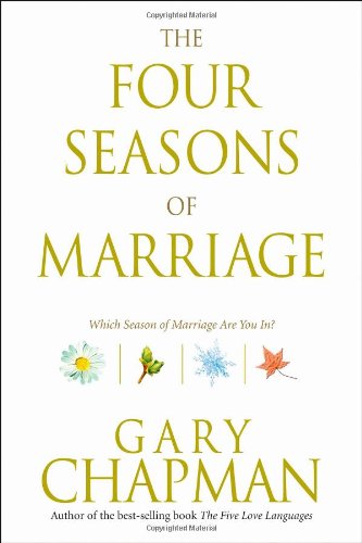 The Four Seasons of Marriage by Gary Chapman