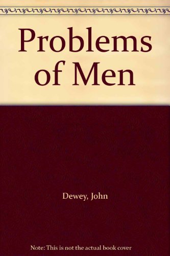 Problems of Men by John Dewey