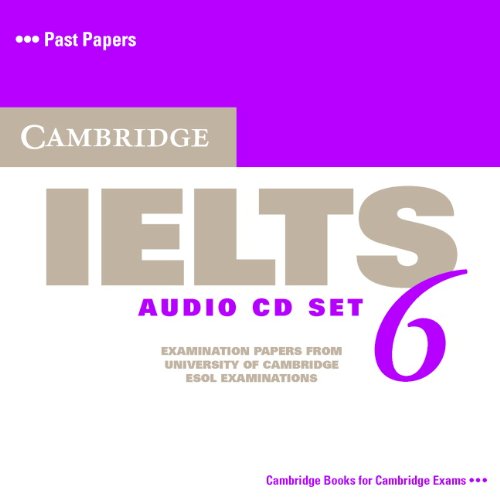 Cambridge IELTS 6 Audio CDs: Examination papers from University of Cambridge ESOL Examinations (IELTS Practice Tests) by Cambridge ESOL