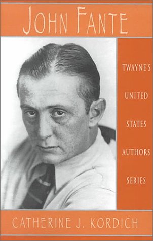 John Fante (United States Authors Series) by Catherine J. Kordich
